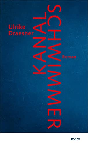 Kanalschwimmer: Roman von mareverlag GmbH